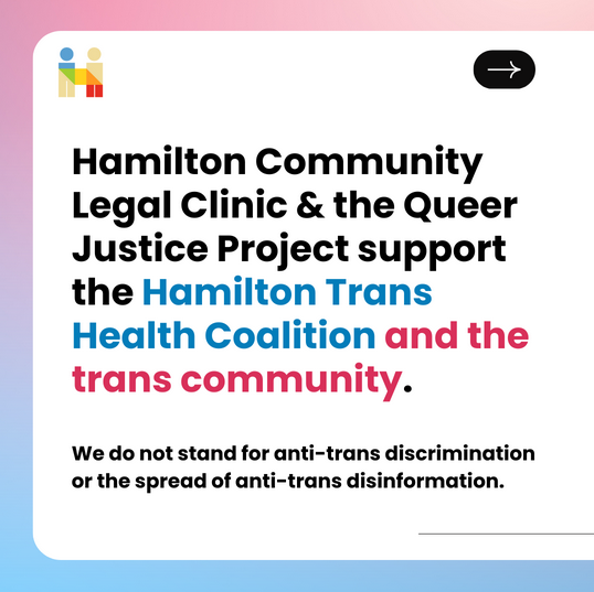 Screenshot of an Instgram Post from HCLC: "Hamilton Community Legal Clinic & the Queer Justice Project support the Hamilton Trans Health Coalition and the trans community. We do not stand for anti-trans disinformation or the spread of anti-trans disinformation."